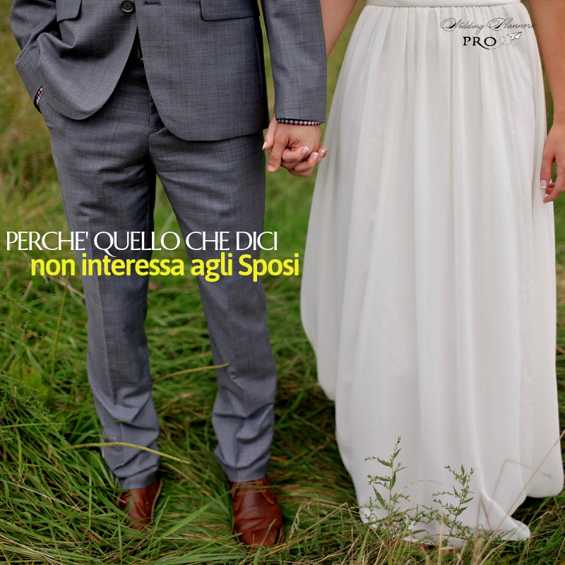 Perchè quello che dici non interessa agli Sposi
