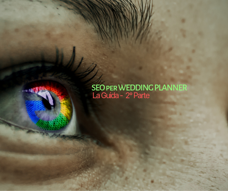 SEO per Wedding Planner. La Guida 2’ parte