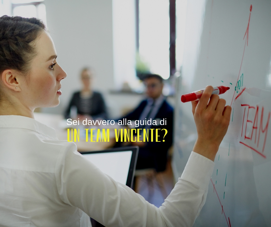 Sei davvero alla guida di un Team Vincente?
