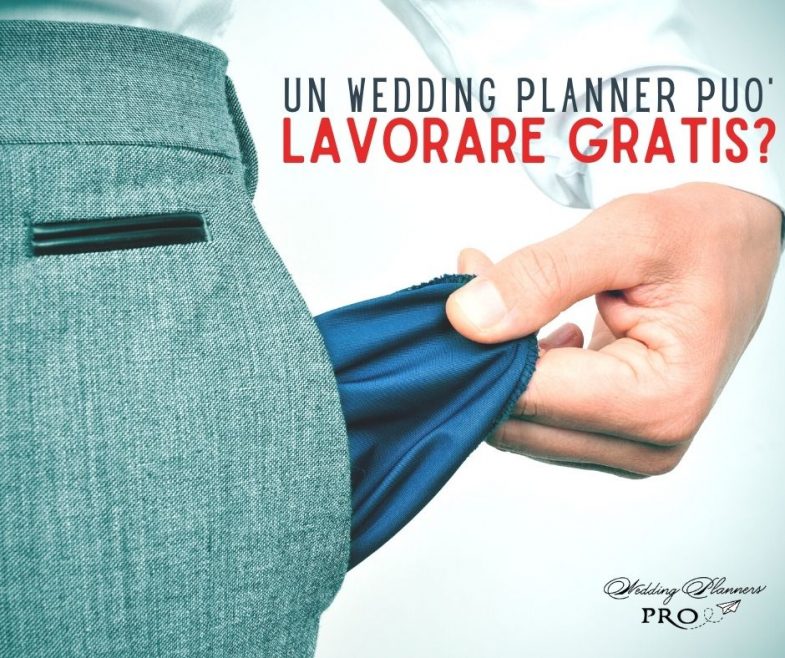 Una Wedding Planner può lavorare Gratis?
