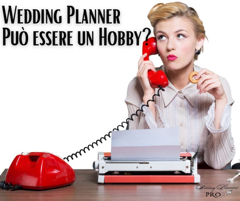 Wedding Planner: può essere un semplice Hobby?